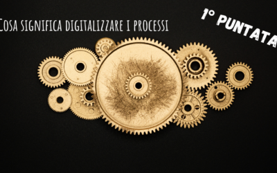 Cosa significa digitalizzare i processi: Pt.1