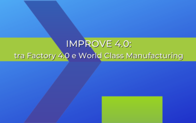 IMPROVE 4.0: tra Factory 4.0 e World Class Manufacturing