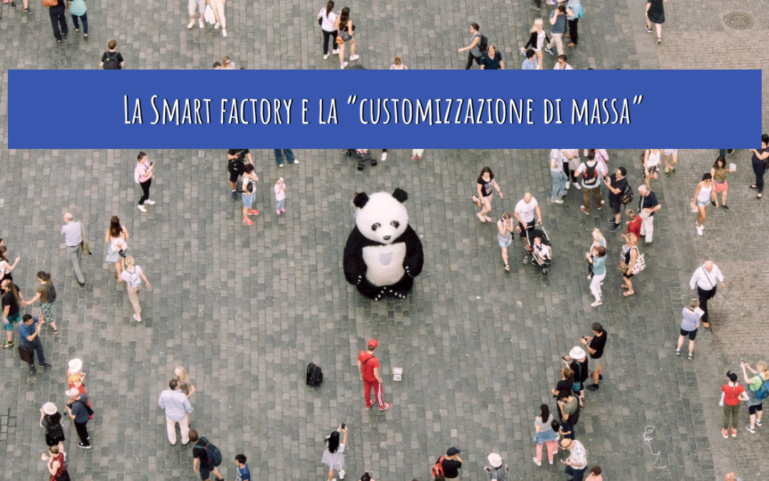La Smart factory e la “customizzazione di massa”