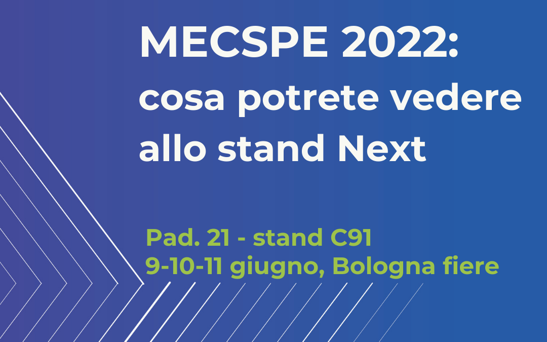 MECSPE 2022: cosa potrete vedere allo stand Next