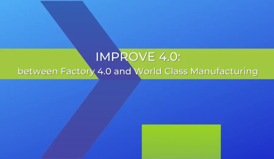 IMPROVE 4.0: between Factory 4.0 and World Class Manufacturing